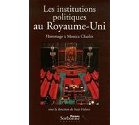 INSTITUTIONS POLITIQUES AU ROYAUME-UNI (LES). HOMMAGE A MONICA CHARLO