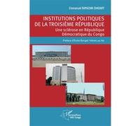 Institutions politiques de la troisième république Emmanuel Ramazani Shadary (Auteur), Emile Bongeli Yeikelo Ya Ato (Préface)