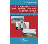 Institutions politiques de la troisième république Une sclérose en République Démocratique du Congo - Emmanuel Ramazani Shadary - L'harmattan - broché - Essai
