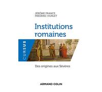 Institutions romaines - Des origines aux Sévères: Des origines aux Sévères