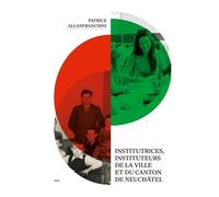 Institutrices, Instituteurs De La Ville Et Du Canton De Neuchâtel