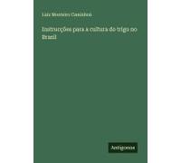 Instrucções Para A Cultura Do Trigo No Brasil