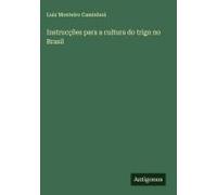 Instrucções Para A Cultura Do Trigo No Brasil
