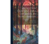 Instrucion Cristiana Para Los Ninos, En Ocho Lenguas