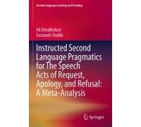 Instructed Second Language Pragmatics For The Speech Acts Of Request, Apology, And Refusal: A Meta-Analysis