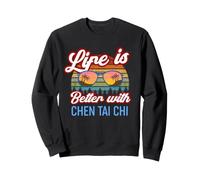 Instructeur de Chen Tai Chi/La Vie est Meilleure avec Chen Tai Chi Sweatshirt