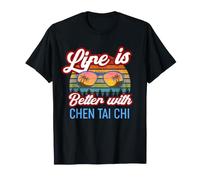 Instructeur de Chen Tai Chi/La Vie est Meilleure avec Chen Tai Chi T-Shirt