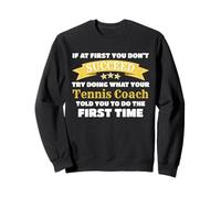 Instructeur de Joueurs de Tennis If at First You Dont Succeed Sweatshirt