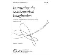 Instructing the Mathematical Imagination: Charlotte Angas Scott and Bryn Mawr College, 1880s to 1920s