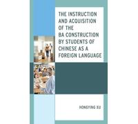 Instruction And Acquisition Of The Ba Construction By Students Of Chinese As A Foreign Language
