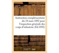 Instruction complémentaire du 24 mars 1892 pour l'inspection générale des corps d'infanterie - Collectif - Hachette Bnf - broché - Livre
