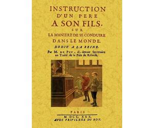Instruction d un Pere a Son Fils, Sur la Manière de Se Conduire Dans le Monde
