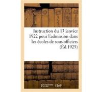 Instruction du 13 janvier 1922 pour l'admission dans les écoles de sous-officiers, Saint-Maixent Anonyme (Auteur)