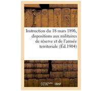 Instruction Du 18 Mars 1896 Concernant Certaines Dispositions Spéciales Aux Militaires De La Réserve