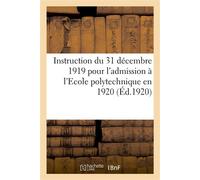 Instruction du 31 décembre 1919 pour l'admission à l'Ecole polytechnique en 1920, concours normal - France - Hachette Bnf - broché - Livre