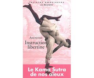Instruction libertine : Ou Dialogue entre Charles et Justine sur la Théorie physique de l'Amour et les diverses manières de s'en procurer les plaisirs matériels
