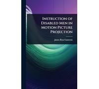 Instruction of Disabled Men in Motion Picture Projection