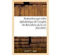 Instruction par ordre alphabétique de l'emploi du Réveilleur de la vie Collectif (Auteur)