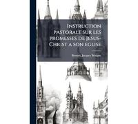 Instruction pastorale sur les promesses de Jesus-Christ a son eglise