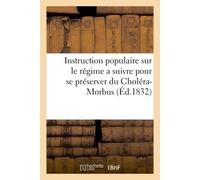 Instruction populaire sur le régime a suivre pour se préserver du Choléra-Morbus - Collectif - Hachette Bnf - broché - Livre