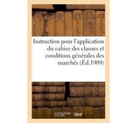 Instruction pour l'application du cahier des clauses et conditions générales des marchés (Éd.1909) De travaux de constructions militaires du 1er juillet 1909 - Collectif - Hachette Bnf - broché - Livr