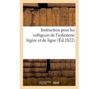 Instruction Pour Les Voltigeurs De L'infanterie Légère Et De Ligne