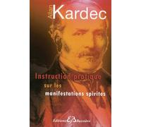 Instruction pratique sur les manifestations spirites - Allan Allan Kardec - Bussiere - Livre