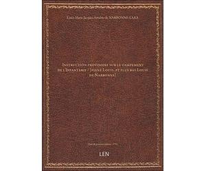 Instruction provisoire sur le campement de l'Infanterie ([Reprod.]) / [signé Louis, et plus bas Louis de Narbonne] [édition 1792]