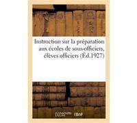 Instruction sur la préparation aux écoles de sous-officiers, élèves officiers Collectif (Auteur)