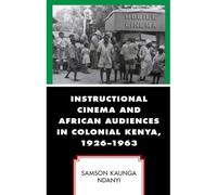 Instructional Cinema And African Audiences In Colonial Kenya, 1926-1963