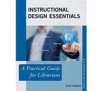 Instructional Design Essentials: A Practical Guide for Librarians (Practical Guides for Librarians) - [Version Originale] Inconnu (Auteur)