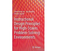 Instructional Design Principles For High-Stakes Problem-Solving Environments