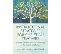 Instructional Strategies/Chr Teachers: How to Teach the Bible and Theology in the Church and School