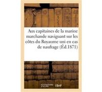 Instructions aux capitaines de la marine marchande naviguant sur les côtes du Royaume uni C. Reinwald Et Cie (Auteur)