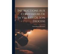 Instructions Aux Confesseurs De Sa Ville Et De Son Diocese