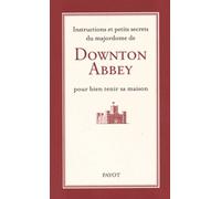 Instructions et petits secrets du majordome de Downton Abbey pour bien tenir sa maison