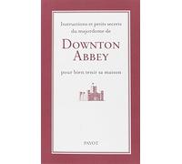 Instructions et petits secrets du majordome de Downton Abbey pour bien tenir sa maison