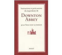 Instructions et petits secrets du majordome de Downton Abbey pour bien tenir sa maison
