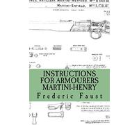 Instructions For Armourers - Martini-Henry: Instructions For Care And Repair Of Martini Enfield
