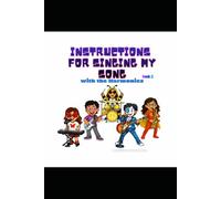 Instructions for Singing My Song: with the Harmonics!