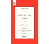 Instructions for the Carbine and Pistol Exercises for the Cavalry 1819 Horse Guards, Adjutant-General's Office (Auteur)