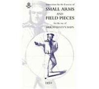 Instructions for the Exercise of Small Arms, Field Pieces, Etc. for the Use of Her Majesty's Ships Admiralty, The (Auteur)