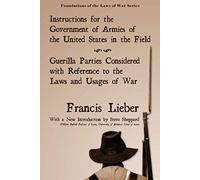 Instructions For The Government Of Armies Of The United States In The Field