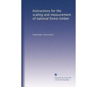 Instructions for the scaling and measurement of national forest timber. 1