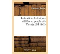 Instructions historiques dédiées au peuple et à l'armée - Émile Raymond - Hachette Bnf - broché - Livre