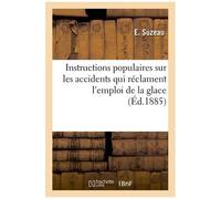Instructions Populaires Sur Les Accidents Qui Réclament L'emploi De La Glace