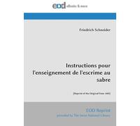 Instructions pour l'enseignement de l'escrime au sabre: [Reprint of the Original from 1889]