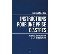 Instructions pour une prise d'astres Sciences, émancipation et lutte des classes - Florian Mathieu - Grevis - relié - Essai