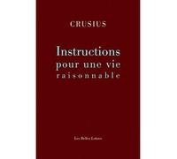 Instructions pour une vie raisonnable - Crusius - Belles Lettres - broché - Essai