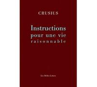 Instructions pour une vie raisonnable - Crusius - Belles Lettres - broché - Essai
